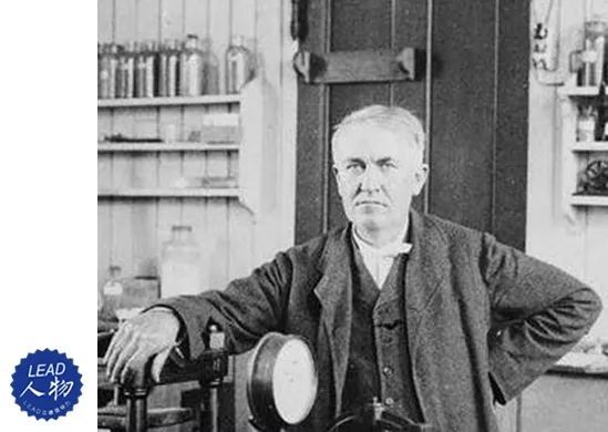 LEAD立德人物｜发明之王爱迪生，用实验的理想点亮世界的光