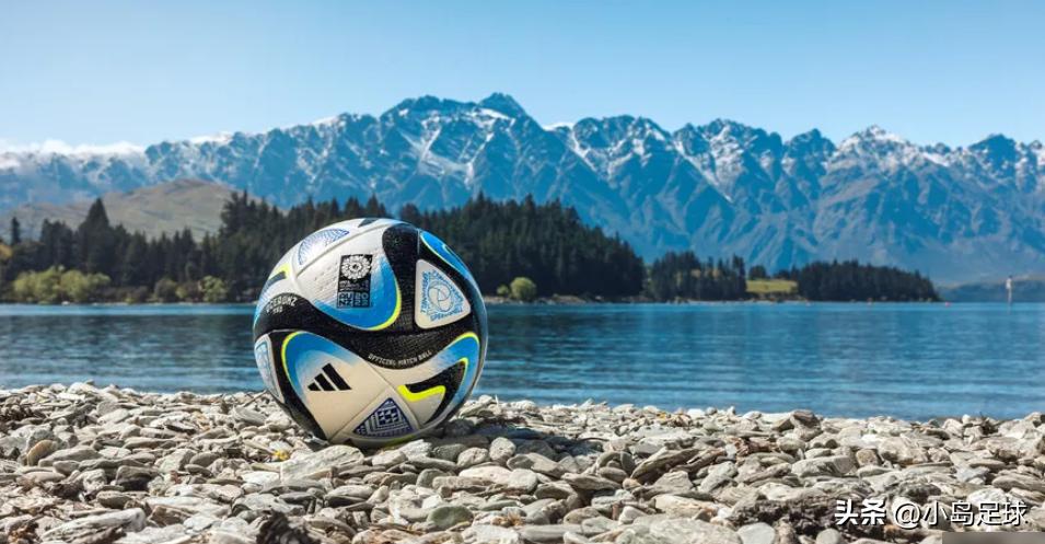2023女足世界杯官方比赛用球,女足奥运会赛程中国女足vs巴西